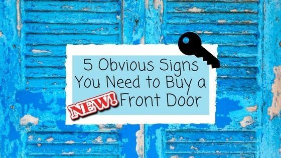 Signs you need a new front door